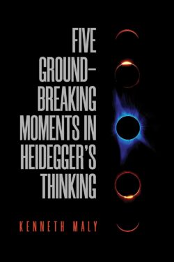 Five Groundbreaking Moments in Heideggers Thinking by Kenneth Maly A5 size Old Photo