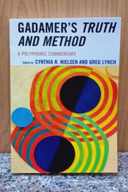 Gadamer's Truth and Method: A Polyphonic Commentary
