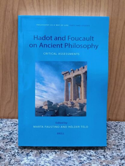 Hadot and Foucault on Ancient Philosophy: Critical Assessments