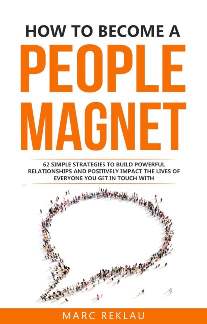 How to Become a People Magnet By Marc Reklau