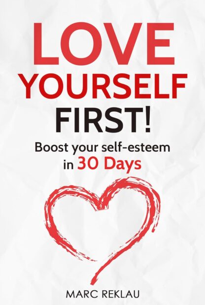 Love Yourself First Boost your self-esteem in 30 Days
