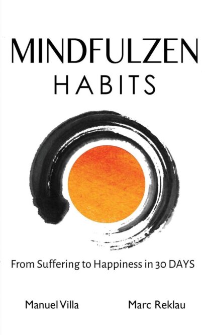 Mindfulzen Habits By Manuel Villa and Marc Reklau