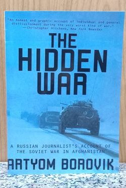 The Hidden War: A Russian Journalist's Account of the Soviet War in Afghanistan by Artyom Borovik