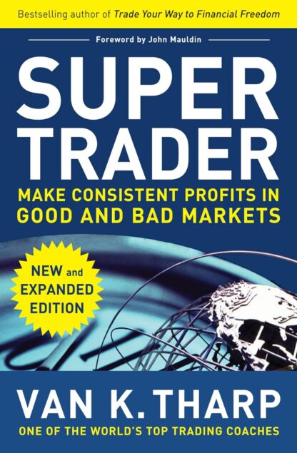 Super Trader, Expanded Edition: Make Consistent Profits in Good and Bad Markets