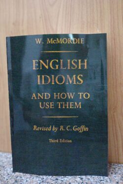 English Idioms and How to Use Them third edition