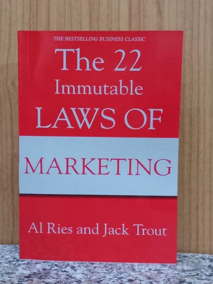 The 22 Immutable Laws of Marketing: Violate Them at Your Own Risk!