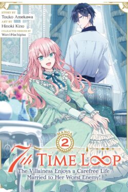 7th Time Loop: The Villainess Enjoys a Carefree Life Married to Her Worst Enemy! (Manga) Vol. 2