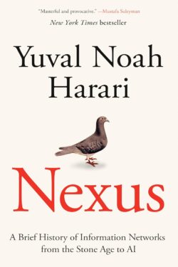Nexus: A Brief History of Information Networks from the Stone Age to AI