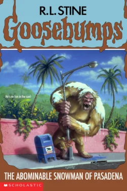The Abominable Snowman of Pasadena by R.L. Stine (Goosebumps)