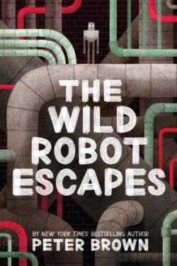 The Wild Robot Escapes by Peter Brown
