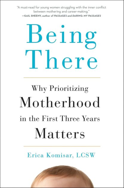 Being There: Why Prioritizing Motherhood in the First Three Years Matters