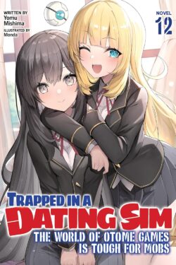 Trapped in a Dating Sim: The World of Otome Games is Tough for Mobs(Light Novel)Vol.12