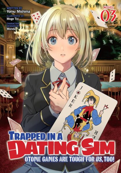 Trapped in a Dating Sim: Otome Games Are Tough For Us, Too!(Light Novel)Vol.3