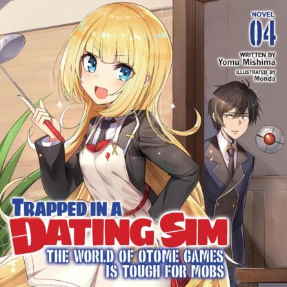 Trapped in a Dating Sim: The World of Otome Games Is Tough for Mobs(Light Novel),Vol.4