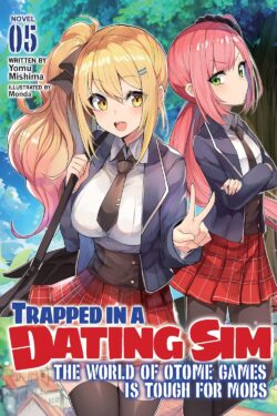 Trapped in a Dating Sim: The World of Otome Games is Tough for Mobs(Light Novel)Vol.5