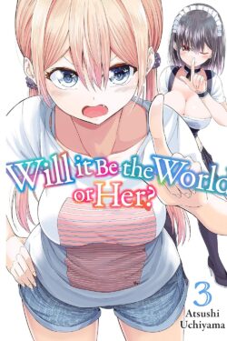 Will It Be the World or Her? Vol.3