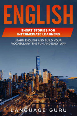 English Short Stories for Intermediate Learners: Learn English and Build Your Vocabulary the Fun and Easy Way