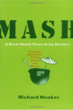 Mash: A Novel About Three Army Doctors by Richard Hooker