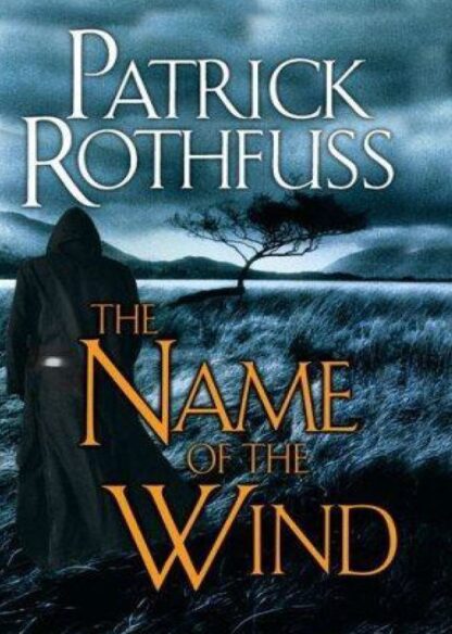 The Name of the Wind (The Kingkiller Chronicle, Book 1) by Patrick Rothfuss