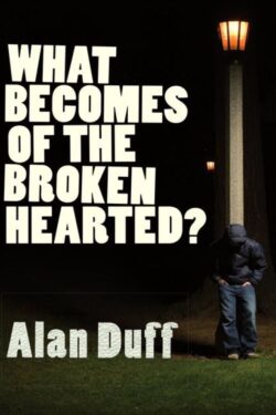 What Becomes of the Broken Hearted? by Duff Alan