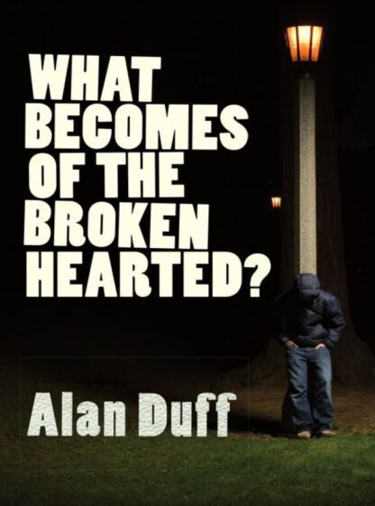 What Becomes of the Broken Hearted? by Duff Alan