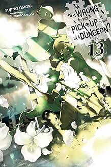 Is It Wrong to Try to Pick Up Girls in a Dungeon? Vol. 13