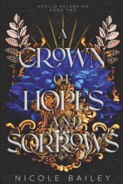 A Crown of Hopes and Sorrows ( Apollo Ascending Book 2 ) by Nichole Bailey