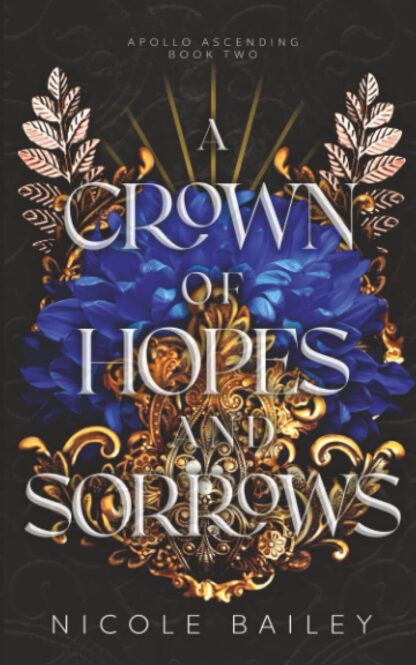 A Crown of Hopes and Sorrows ( Apollo Ascending Book 2 ) by Nichole Bailey