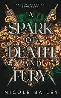 A Spark of Death and Fury ( Apollo Ascending Book 4 ) by Nichole Bailey