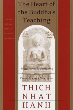 The Heart of Buddha's Teaching by Thich Nhat Hanh