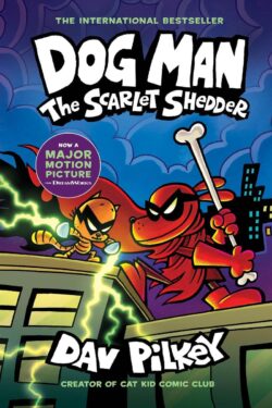 Dog Man: The Scarlet Shedder: A Graphic Novel (Dog Man #12): From the Creator of Captain Underpants Colour