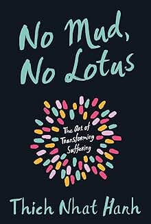 No Mud No Lotus by Thich Nhat Hanah
