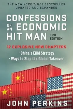 Confessions of an Economic Hit Man By John Perkins
