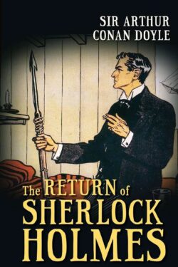 The Return of Sherlock Holmes (Illustrated) by Sir Arthur Conan Doyle
