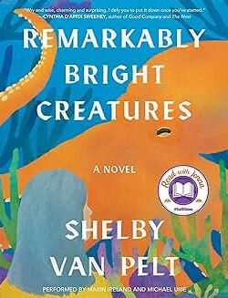 Remarkably Bright Creatures by Shelby Van Pelt