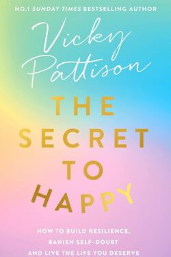 The Secret to Happy by Vickey Pattison