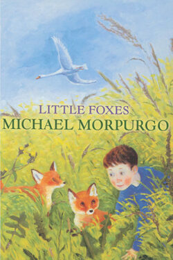 Little Foxes is a touching and poignant novel by the former British Children's Laureate Michael Morpurgo. Like many of his books (such as War Horse), it explores the deep emotional connection between humans and nature.