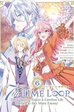 7th time loop: the villainess enjoys a carefree life married to her worst enemy! vol . 6 english version manga