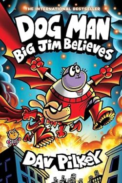 Dog Man 14: Big Jim Believes by Dav Pilkey