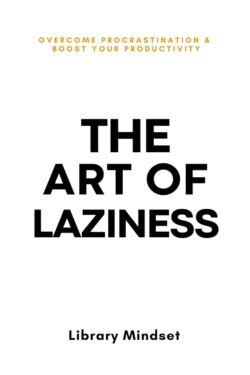 The Art of Laziness by Library Mindset