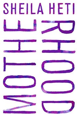 Motherhood: A Novel by Sheila Heti