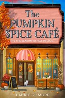 The Pumpkin Spice Café (Dream Harbor 1) by Laurie Gilmore