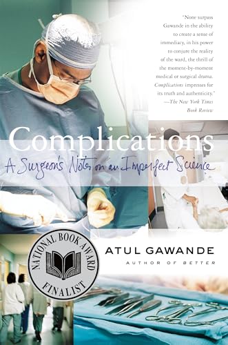 Complications: A Surgeon’s Notes on an Imperfect Science