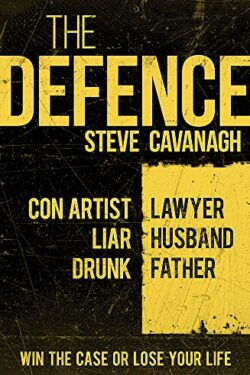 The Defence (Eddie Flynn 1) by Steve Cavanagh
