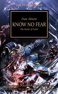Know No Fear: The Battle of Calth (The Horus Heresy) by Abnett, Dan (2012)