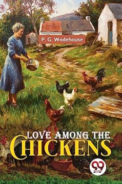 Love Among the Chickens by P. G. Wodehouse