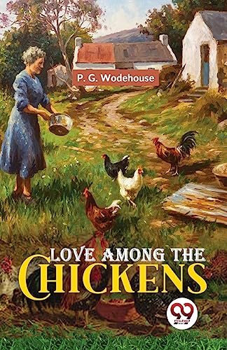 Love Among the Chickens by P. G. Wodehouse