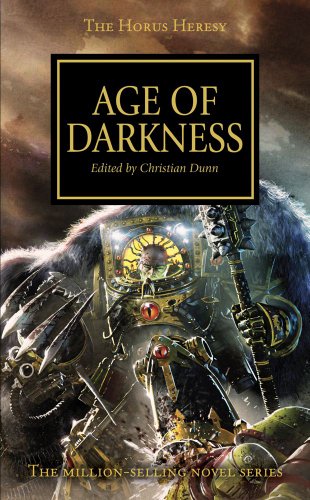 Age of Darkness (The Horus Heresy, Book 16) edited by Christian Dunn