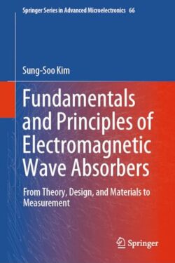 Fundamentals and Principles of Electromagnetic Wave Absorbers: From Theory, Design, and Materials to Measurement by Sung-Soo Kim