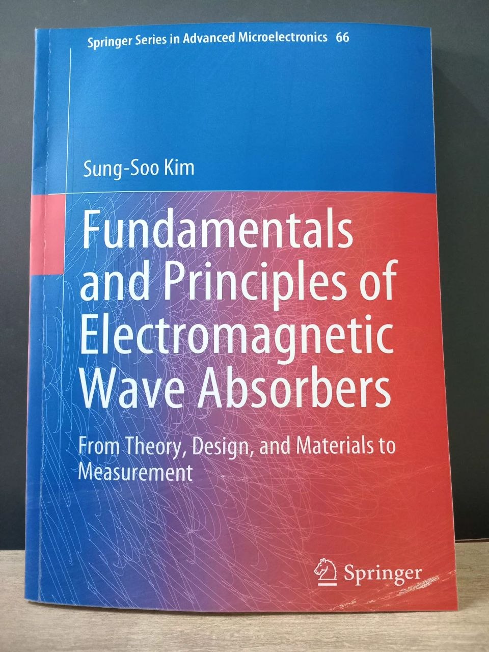 Fundamentals and Principles of Electromagnetic Wave Absorbers: From Theory, Design, and Materials to Measurement by Sung-Soo Kim